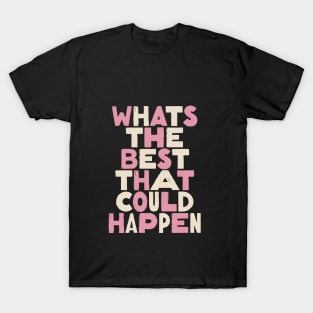 Whats The Best That Could Happen by The Motivated Type in Blue Pink and White T-Shirt